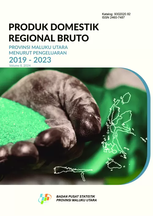 Produk Domestik Regional Bruto Provinsi Maluku Utara Menurut Pengeluaran 2019-2023
