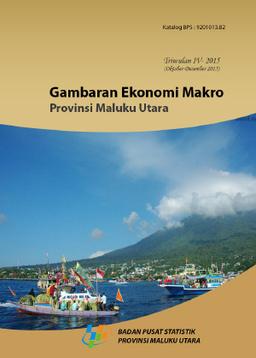 Gambaran Ekonomi Makro Provinsi Maluku Utara Triwulan IV 2015