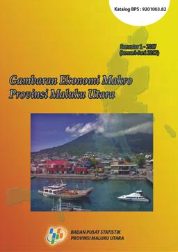 Gambaran Ekonomi Makro Provinsi Maluku Utara Semester I 2017