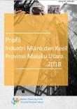 Profil Industri Mikro Dan Kecil Provinsi Maluku Utara 2018