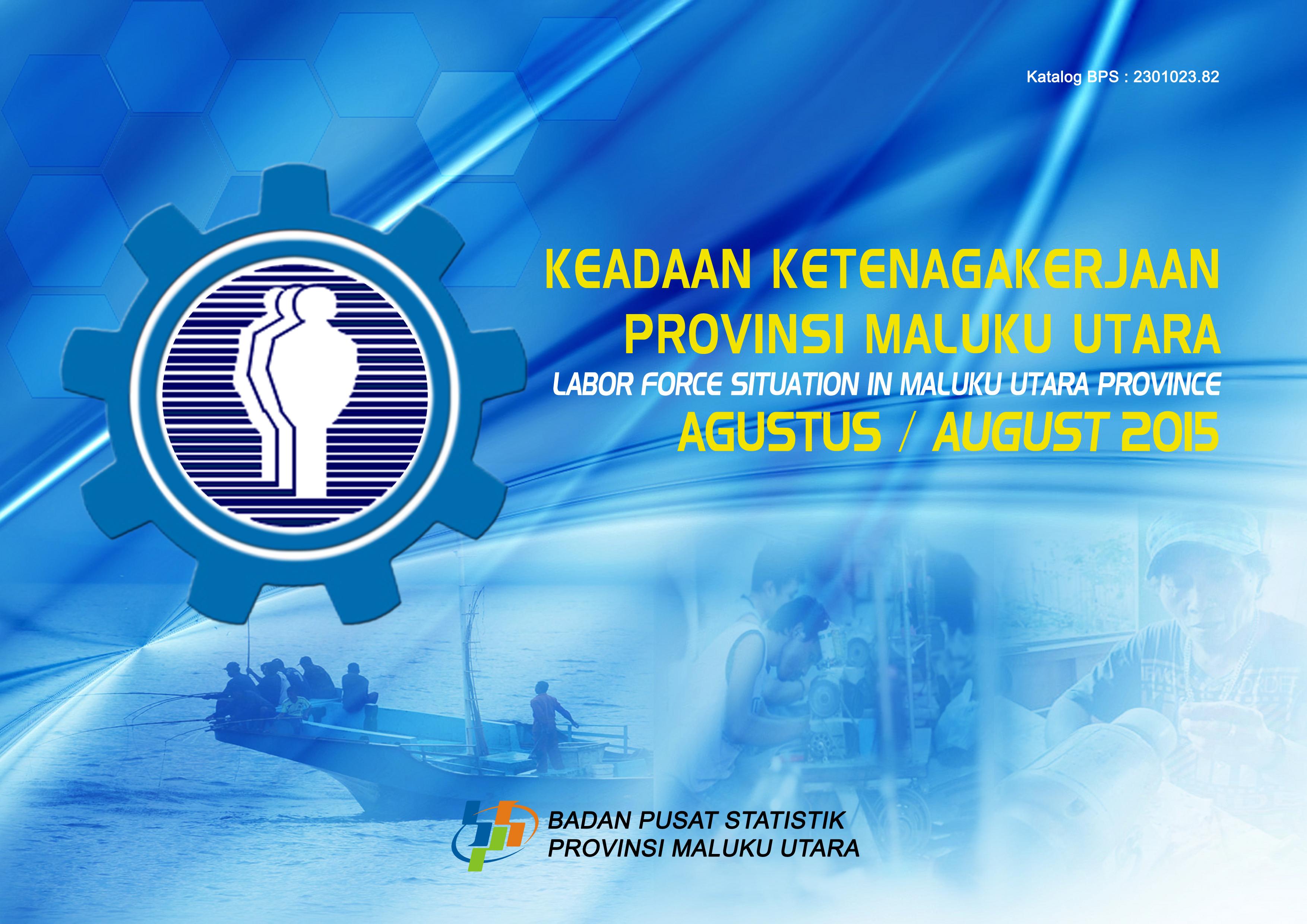 Keadaan Ketenagakerjaan di Provinsi Maluku Utara, Agustus 2015