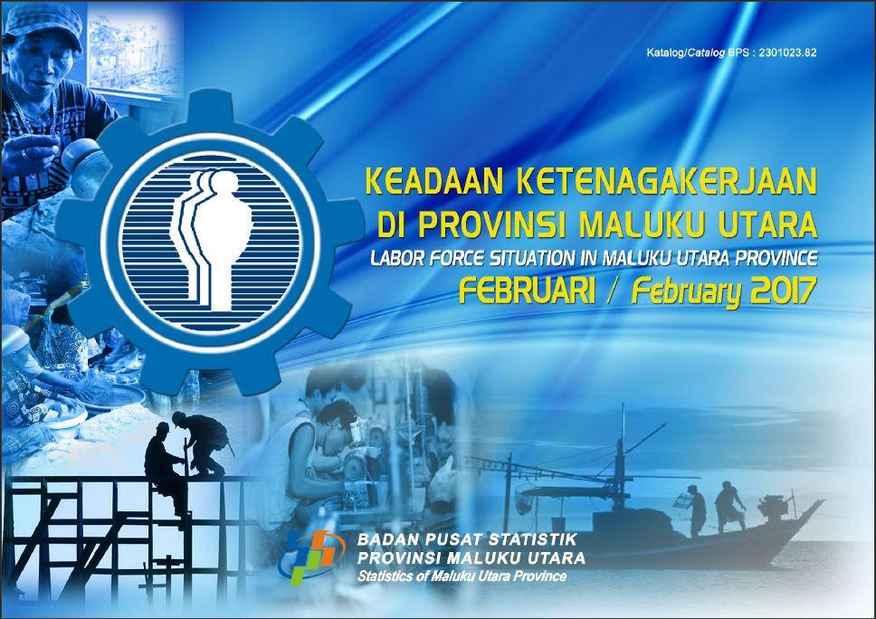 Keadaan Ketenagakerjaan Provinsi Maluku Utara, Februari 2017