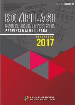 Kompilasi Berita Resmi Statistik Provinsi Maluku Utara Semester II 2017