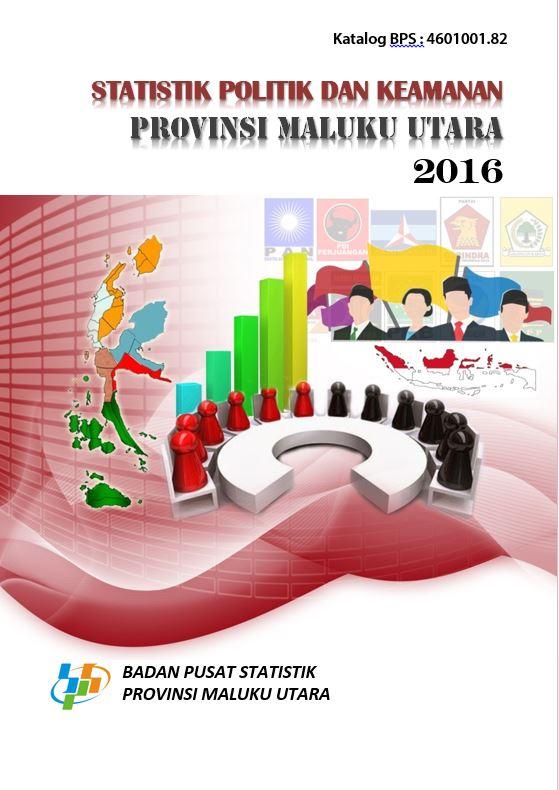 Statistik Politik dan Keamanan Provinsi Maluku Utara 2016