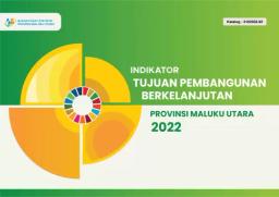 Maluku Utara Province Sustainable Development Goal Indicator 2022