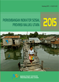 Perkembangan Indikator Sosial Provinsi Maluku Utara 2015