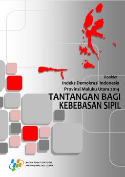 Indeks Demokrasi Indonesia Provinsi Maluku Utara 2014 (Booklet) TANTANGAN BAGI KEBEBASAN SIPIL