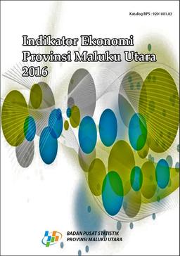 Economic Indicator Of Maluku Utara Province 2016