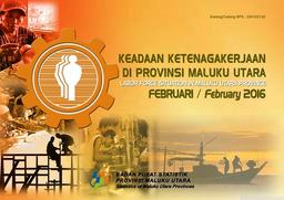 Keadaan Ketenagakerjaan Provinsi Maluku Utara, Februari 2016