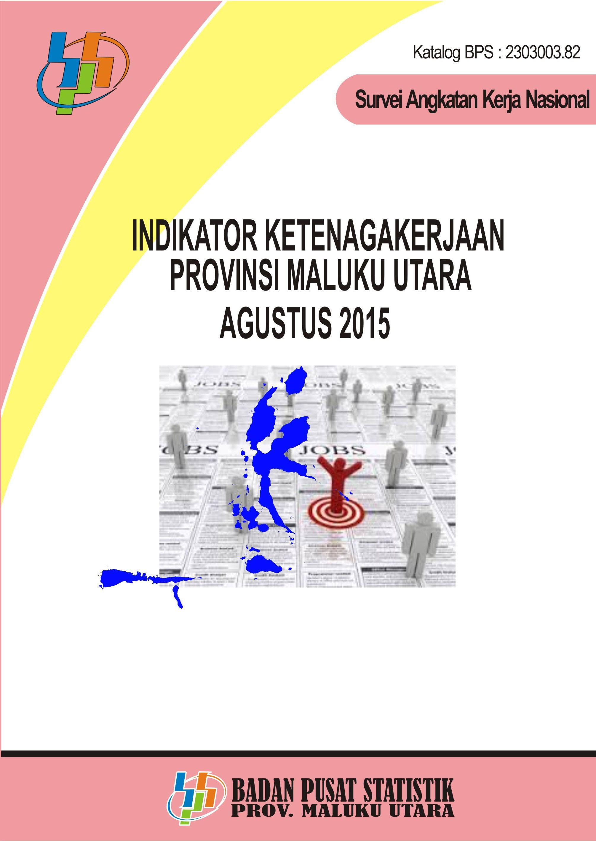 Indikator Ketenagakerjaan Provinsi Maluku Utara, Agustus 2015