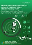 Gross Regional Domestic Product by Industrial of Maluku Utara Province 2014-2018