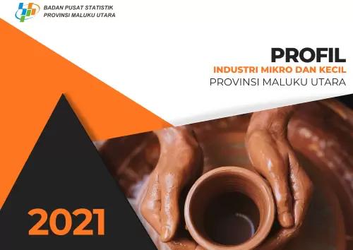 Profil Industri Mikro dan Kecil (IMK) Provinsi Maluku Utara 2021