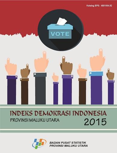 Indeks Demokrasi Indonesia Provinsi Maluku Utara 2015