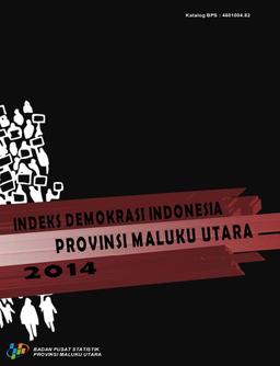 Indeks Demokrasi Indonesia Provinsi Maluku Utara 2014