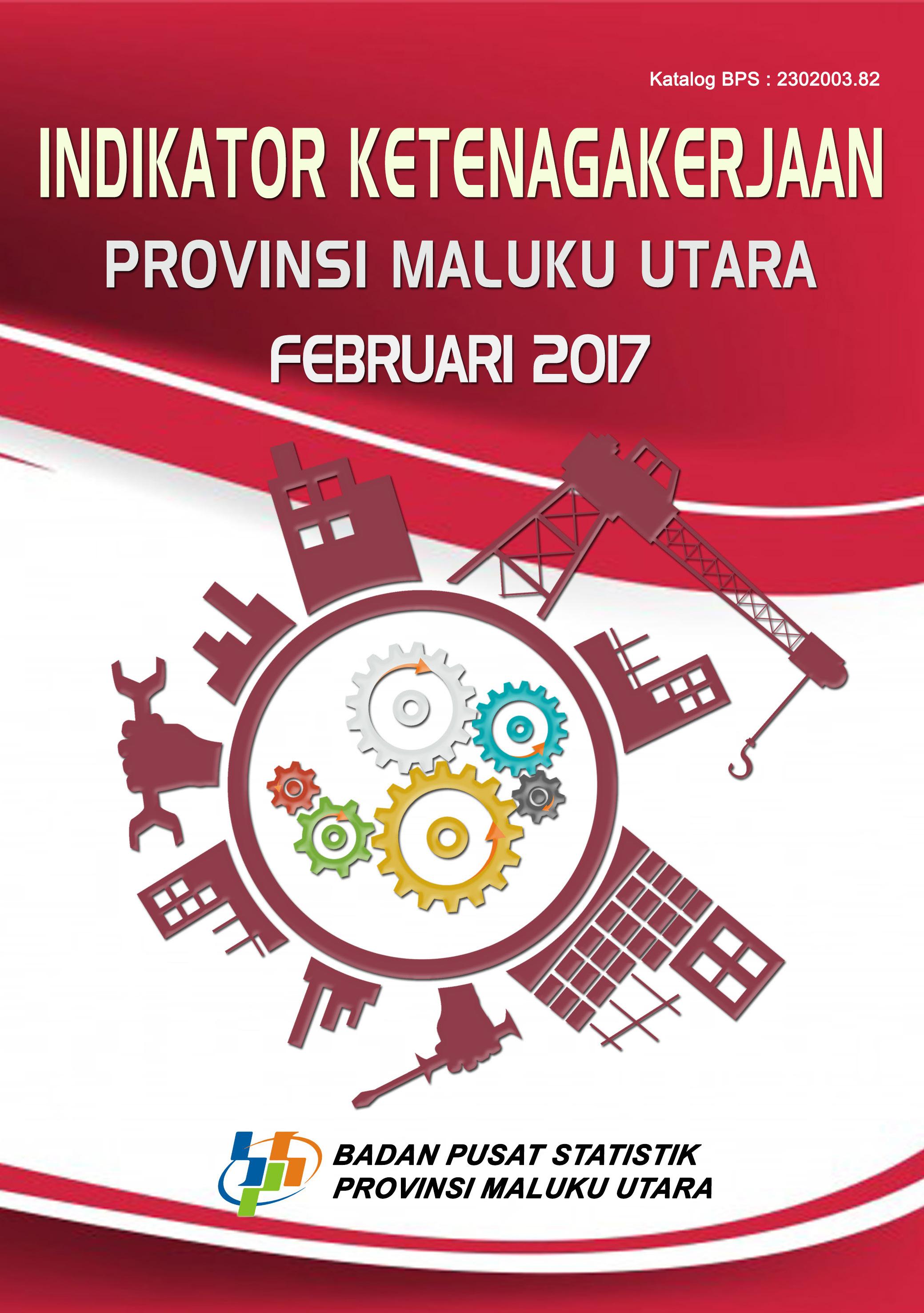 Employment Indicators of Maluku Utara Province February 2017