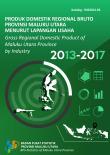 Produk Domestik Regional Bruto Provinsi Maluku Utara Menurut Lapangan Usaha 2013-2017