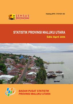 Statistik Provinsi Maluku Utara Edisi April 2016