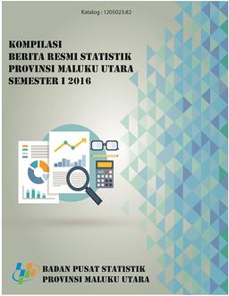 Kompilasi Berita Resmi Statistik Provinsi Maluku Utara Semester I 2016