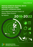Produk Domestik Regional Bruto Provinsi Maluku Utara Menurut Lapangan Usaha 2018-2022